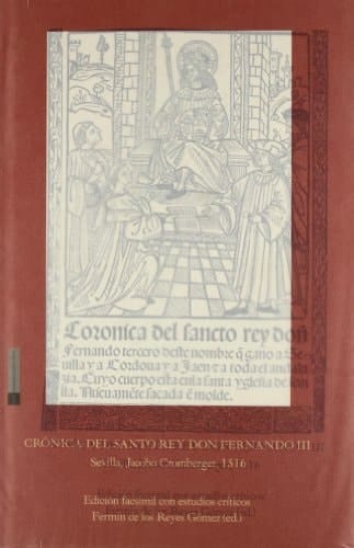 Crónica del Santo Rey don Fernando III Sevilla, Jacobo Cromberger, 1516. (patrimonio bibliográfico) (Spanish Edition)