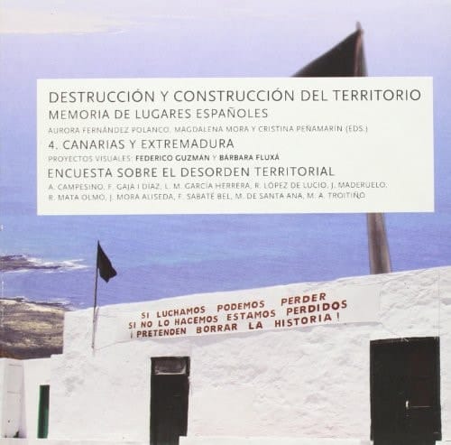 Destrucción y construcción del territorio IV. Canarias y Extremadura