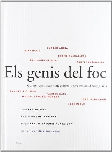 Els genis del foc qui són, com creen i què cuinen deu xefs catalans d'avantguarda : 50 receptes d'alta gastronomia creativa