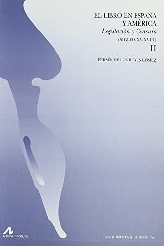 El libro en España y América, legislación y censura siglos XV-XVIII (2 vols.) (Instrumenta bibliológica) (Spanish Edition)