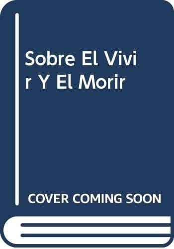 Sobre el Vivir y el Morir
