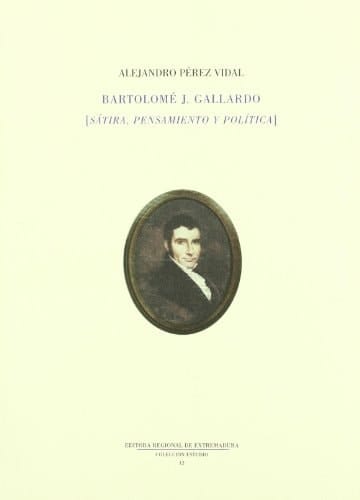 Bartolome J. gallardo, satira, pensamiento y politica