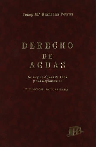 Derecho de aguas la Ley de aguas de 1985 y sus reglamentos