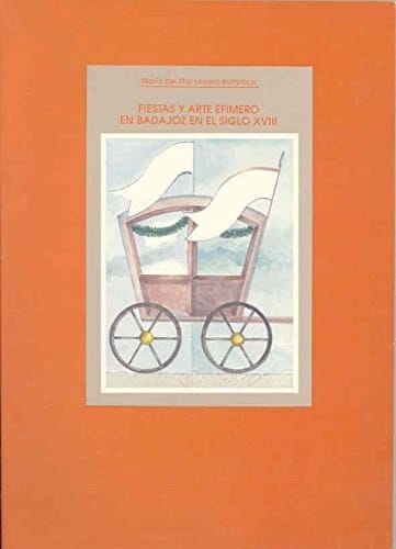 Fiestas y arte efímero en Badajoz en el siglo XVIII los viajes reales organizados para intercambio de las princesas María Ana Victoria de Austria y María Bárbara de Braganza, casadas con el Príncipe del Brasil y el Príncipe de Asturias, el año 1729