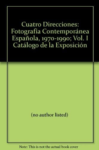 Cuatro Direcciones Fotografía Contemporánea Española, 1970-1990