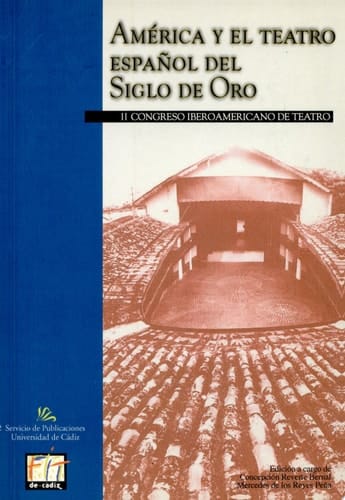 II Congreso Iberoamericano de Teatro: América y el Teatro Español del Siglo de Oro Cádiz, 23 a 26 de octubre, 1996