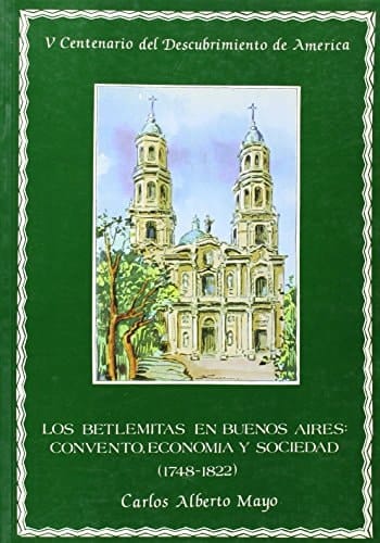 Los betlemitas en Buenos Aires: Convento, economía y sociedad (1748-1822) (Publicaciones de la Excma. Diputación Provincial de Sevilla. Sección ... descubrimiento de América) (Spanish Edition)