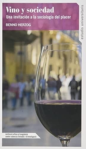 Vino y sociedad una invitación a la sociología del placer