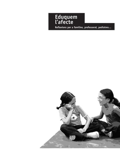 Eduquem l'afecte - Reflexions per a famílies, professorat, pediatres...