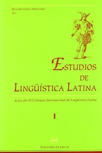 Estudios de lingüística latina : actas del IX Coloquio Internacional de Lingüística Latina ; Universidad Autonóma de Madrid, 14 - 18 de abril de 1997. 2