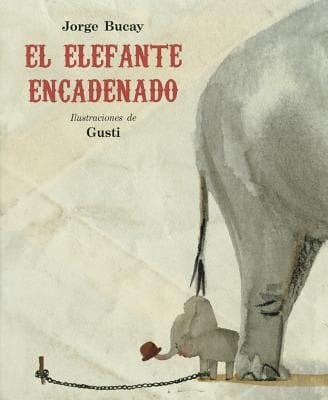 El Elefante Encadenado Una Parbola Tradicional