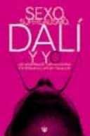 Sexo, surrealismo, Dalí y yo las memorias de Carlos Lozano escritas por Clifford Thurlow ; traducción de Claudio molinari