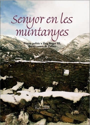Hug Roger III, senyor en les muntanyes procés al darrer comte del Pallars, 1491