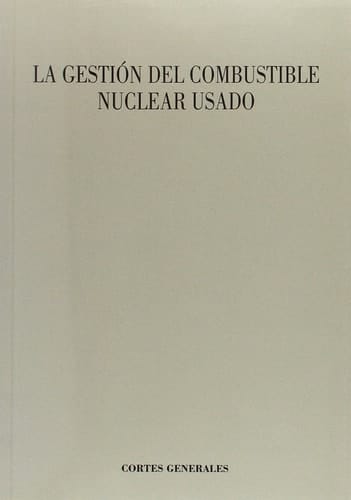 La Gestión del combustible nuclear usado seminario organizado por la Asociación de exdiputados y exsenadores de las Cortes Generales : Congreso de los Diputados, 24 de octubre de 2014