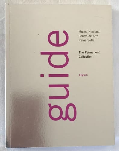 Guide Museo Nacional Centro de Arte Reina Sofía : the Permanent Collection