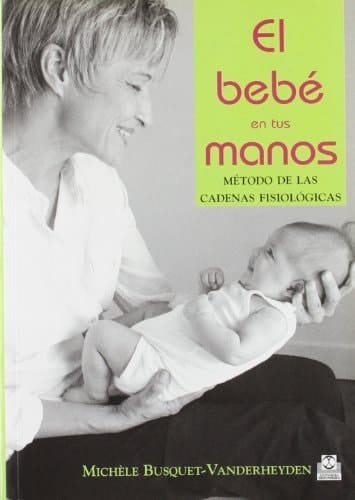 BEBÉ EN TUS MANOS, EL. Método de las cadenas fisiológicas (Color)