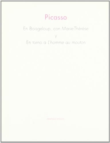 Picasso en Boisgeloup, con Marie-Thérèse y en torno a L'homme au mouton. (Spanish Edition)
