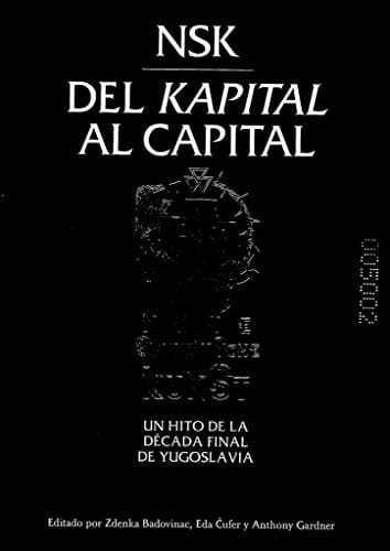 NSK del Kapital al capital Neue Slowenische Kunst : un hito de la década final de Yugoslavia