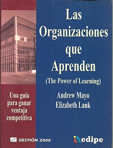 Las Organizaciones Que Aprenden (The Power of Learning): Una Guía para Ganar Ventaja Competitiva