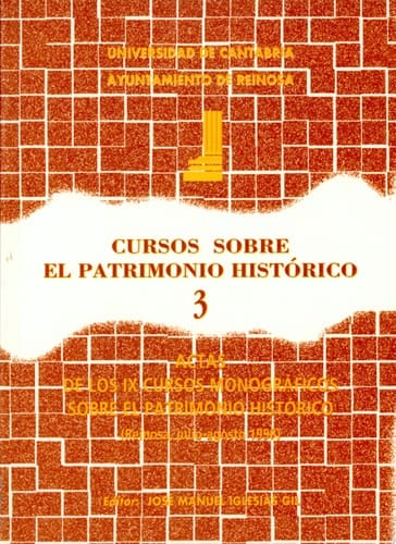 Cursos sobre el Patrimonio Histórico 3 Actas de los IX Cursos Monográficos sobre el Patrimonio Histórico (Reinosa, julio-agosto 1998)