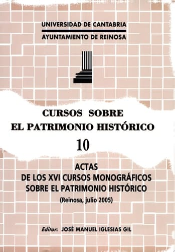 Actas de los XVI Cursos Monográficos sobre el Patrimonio Histórico Reinosa, julio, 2005