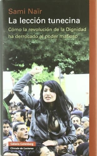 La lección tunecina Cómo la revolución de la Dignidad ha derrocado al poder mafioso