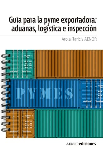 Guía para la PYME exportadora: aduanas, logística e inspección (Spanish Edition)
