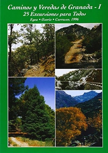 Caminos y veredas de Granada I : 25 excursiones para todos