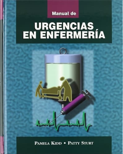 Kidd, P.S., Manual de urgencias en enfermería ©1998