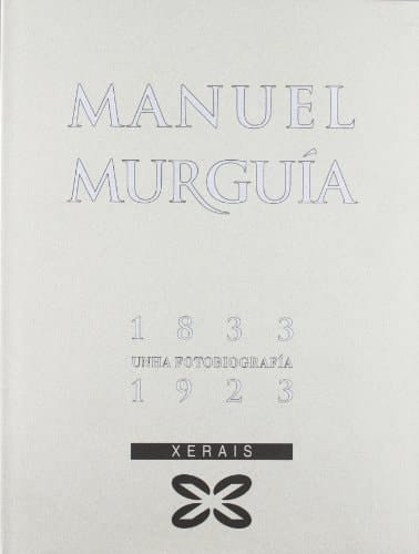 Manuel Murguia , 1833-1923 unha fotobiografía