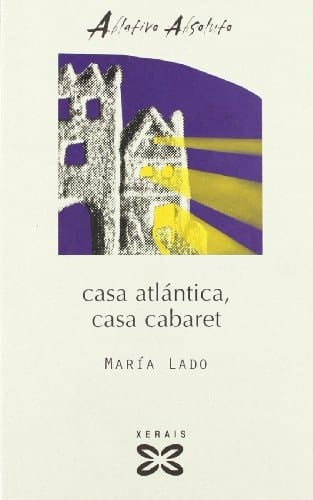 Casa atlántica, casa cabaret (Edicion Literaria) (Galician Edition)