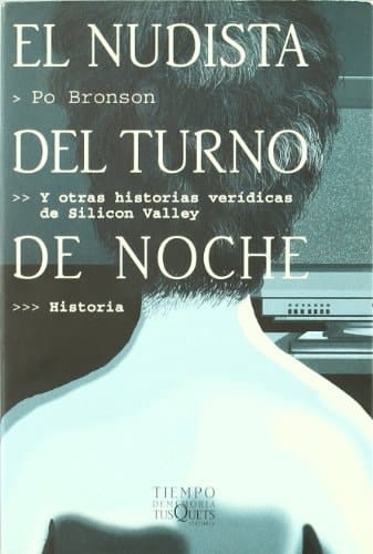 El Nudista Del Turno de Noche y Otras Historias Verídicas de Silicon Valley