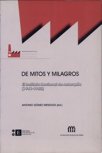De mitos y milagros el Instituto Nacional de Autarquía, 1941-1963