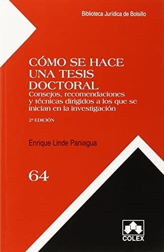 Cómo se hace una tesis doctoral consejos, recomendaciones y técnicas dirigidos a los que se inician en la investigación