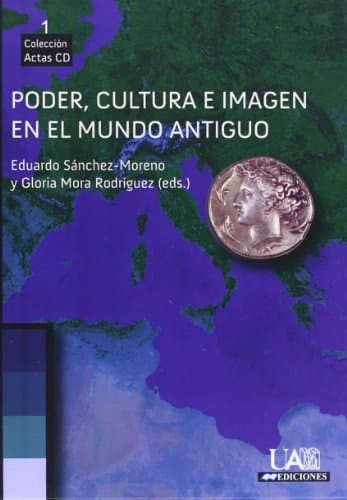 Poder, cultura e imagen en el mundo antiguo (Actas) (Spanish Edition)