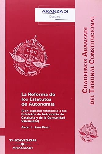 La reforma de los estatutos de autonomía con especial referencia a los estatutos de autonomía de Cataluña y de la Comunidad Valenciana