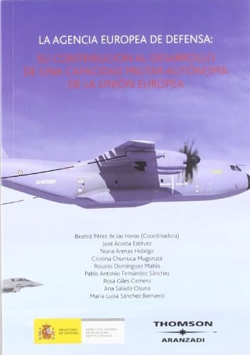La agencia Europea de defensa: Su contribución al desarrollo de una capacidad militar autónoma de la Unión Europea
