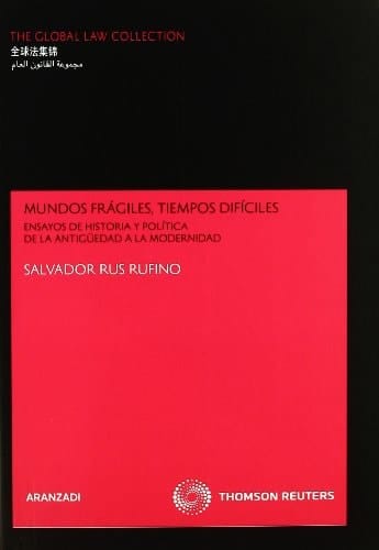 Mundos frágiles, tiempos difíciles ensayos de historia y política de la antigüedad a la modernidad