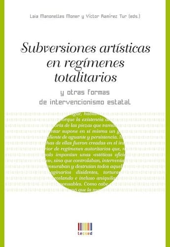 Subversiones artísticas en regímenes totalitarios y otras formas de intervencionismo estatal