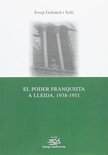 El Poder franquista a Lleida, 1938-1951