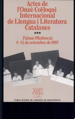 Actes de l'Onzè Col·loqui Internacional de Llengua i Literatura Catalanes Palma (Mallorca), 8-12 de septembre de 1997