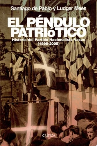 El péndulo patriótico historia del Partido Nacionalista Vasco, 1895-2005