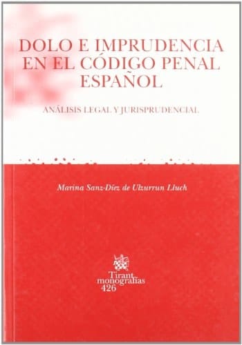 Dolo e Imprudencia en el Código Penal Español Análisis Legal y Jurisprudencial