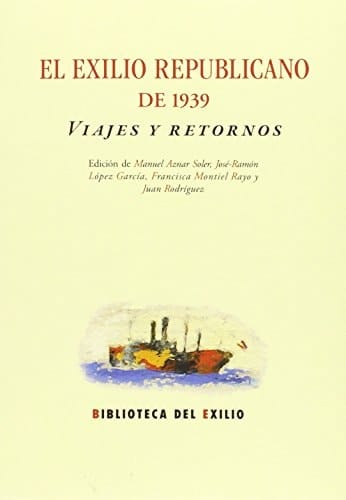El exilio republicano de 1939 viajes y retornos