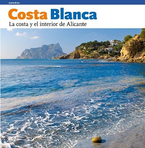 Costa Blanca La costa y el interior de Alicante