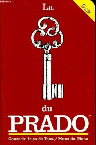 La clef du Prado : [guide]