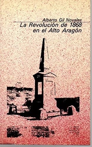 La Revolución de 1868 en el Alto Aragón (Colección básica aragonesa) (Spanish Edition)