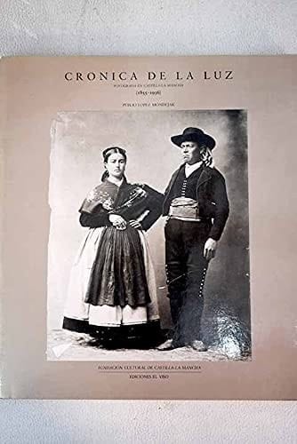 Crónica de la luz fotografía en Castilla-La Mancha, 1855-1936