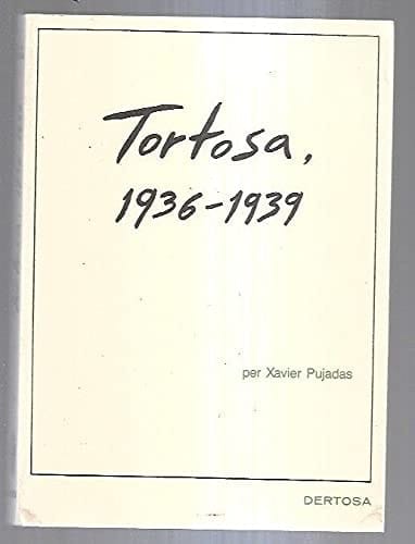 Tortosa, 1936-1939 mentalitats, revolució i guerra civil