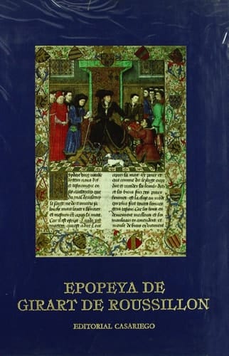 Epopeya de Girart de Roussillon con las 53 miniaturas, 32 de ellas a todo color más oro, del Codex 2549 de la Biblioteca Nacional de Austria en Viena y 38 ilustraciones en blanco y negro